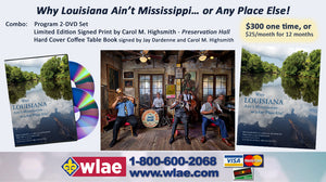 For a one-time donation of $300 or $25/month for 12 months, you'll receive the "Why Louisiana Ain't Mississippi" 2-DVD Set, Hardcover Coffee Table Book signed by Jay Dardenne and Carol M. Highsmith, and Limited Edition Print "Preservation Hall" by Carol M. Highsmith.