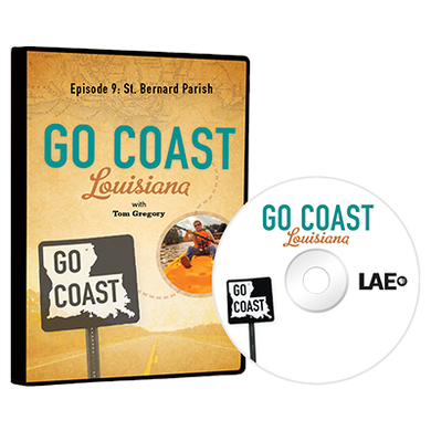 Go Coast Louisiana Episode 9: St Bernard Parish DVD