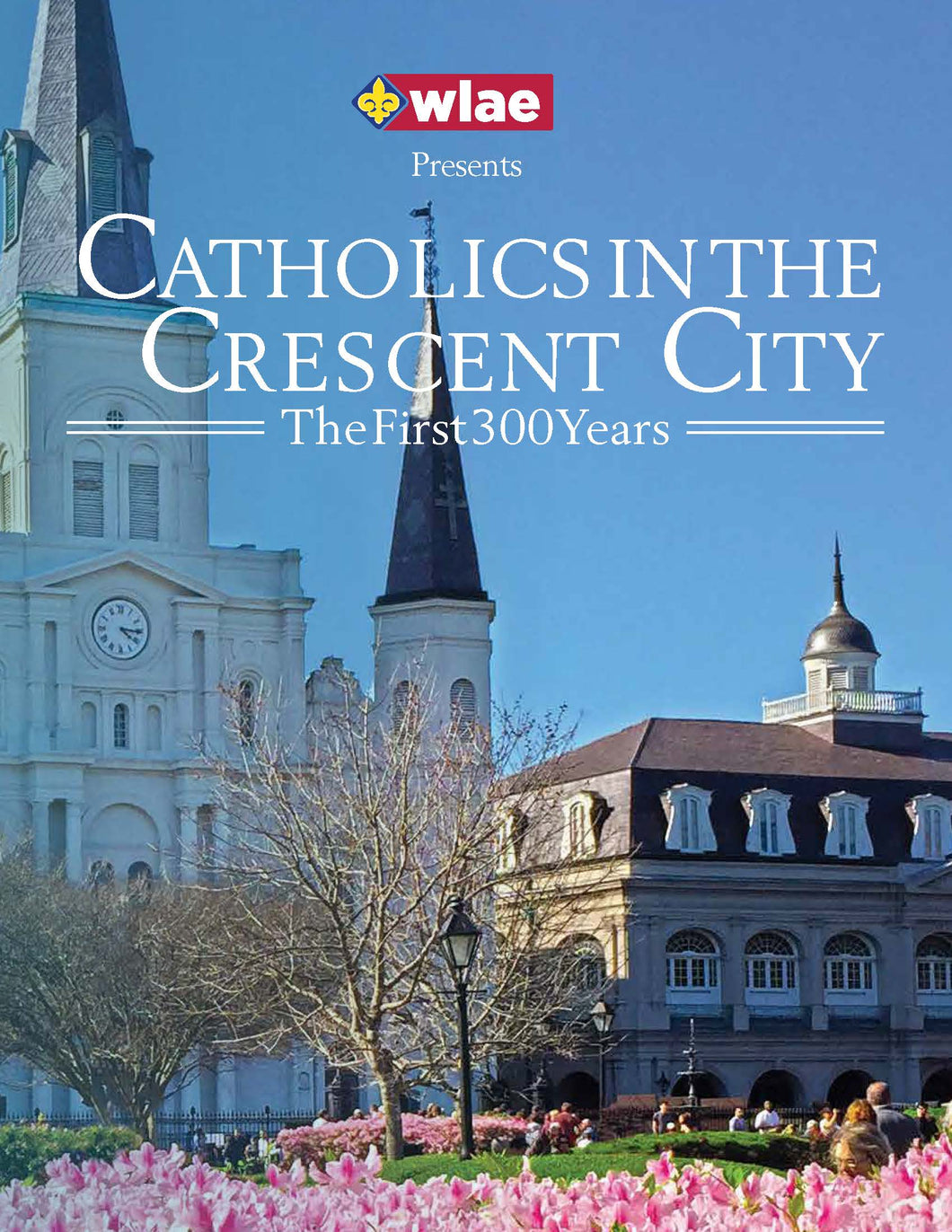 Catholics in the Crescent City - Complete Trilogy